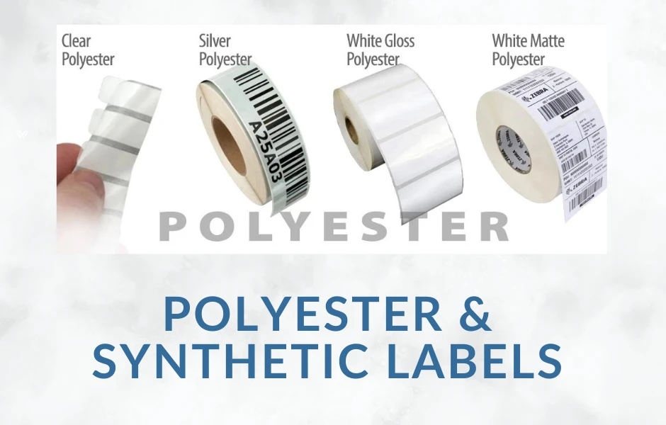 Polyester Labels are by far the most durable of all label stock with a very high heat resistance and life-span. Polyester material label comes in four types of finishes all sharing the same durability but different looks; clear, silver, white gloss and white matte. Synthetic Labels Clear Labels BOPP Labels